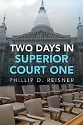 E-Book (epub) Two Days in Superior Court One von Phillip D. Reisner