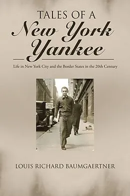 E-Book (epub) Tales of a New York Yankee von Louis Richard Baumgaertner