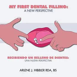 E-Book (epub) My First Dental Filling: a New Perspective von Arlene J. Hibbler RDA BS