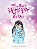 E-Book (epub) Who Gave Poppy the Idea von Susanna Jennicrai