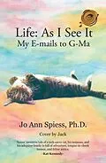 E-Book (epub) Life: as I See It von Jo Ann Spiess Ph. D.