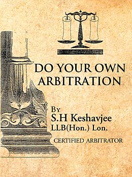 eBook (epub) Do Your Own Arbitration de S. H Keshavjee