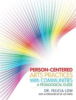 E-Book (epub) Person-Centered Arts Practices with Communities von Felicia Low