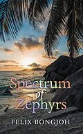 E-Book (epub) Spectrum of Zephyrs von Felix Bongjoh