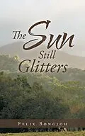 E-Book (epub) The Sun Still Glitters von Felix Bongjoh