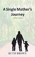 E-Book (epub) A Single Mother's Journey von Ruth Brown