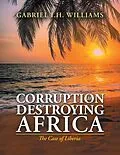 E-Book (epub) Corruption Is Destroying Africa von Gabriel I. H. Williams