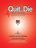 E-Book (epub) Quit or Die the Truth About Alcohol von Joy Peters