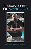 E-Book (epub) The Responsibility of Manhood von Jeffrey Bernard Bowens AS BS MSM