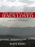 E-Book (epub) The Disciple Whom Jesus Loved von Dave King