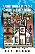 E-Book (epub) A Christmas Miracle Comes to Holy Nativity von Ken Regan