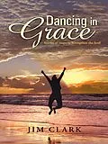 E-Book (epub) Dancing in Grace von Jim Clark