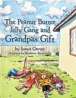 E-Book (epub) The Peanut Butter Jelly Gang and Grandpa's Gift von Sonya Garver