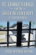 Kartonierter Einband St. George's Cross and the Siege of Fort Pitt von Calvin J. Boal