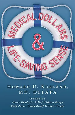 E-Book (epub) Medical Dollar$ and Life-Saving Sense von Howard D. Kurland