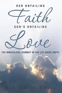 E-Book (epub) Her Unfailing Faith...God's Unfailing Love von Kim Smith Davis