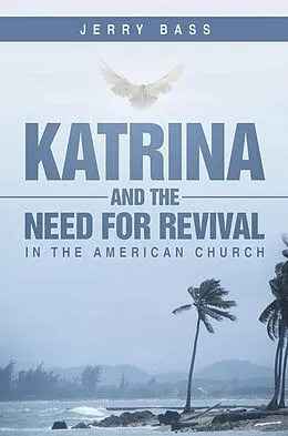 E-Book (epub) Katrina and the Need for Revival in the American Church von Jerry Bass