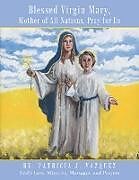 Couverture cartonnée Blessed Virgin Mary, Mother of All Nations, Pray for Us de Patricia J. Vazquez