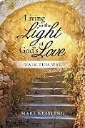 Couverture cartonnée Living in the Light of God's Love de Mari Keisling