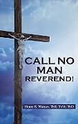 Fester Einband Call No Man Reverend! von Henry B. Waiters Thb Thm Thd