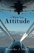 Kartonierter Einband A Whole New Attitude von Timothy J. Brill