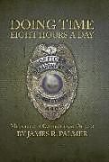 Livre Relié Doing Time Eight Hours a Day de James R. Palmer