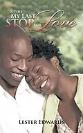 E-Book (epub) Is This My Last Stop for Love von Lester Edwards