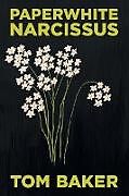 Kartonierter Einband Paperwhite Narcissus von Tom Baker
