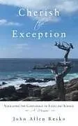 Kartonierter Einband Cherish the Exception von John Allen Resko