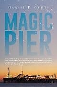 Kartonierter Einband Magic Pier von Daniel P. Grote