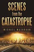 E-Book (epub) Scenes from the Catastrophe von Michael Washburn