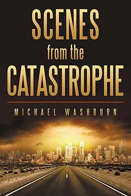E-Book (epub) Scenes from the Catastrophe von Michael Washburn