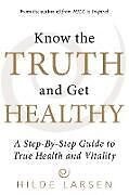 Kartonierter Einband Know the Truth and Get Healthy von Hilde Larsen