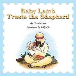 E-Book (epub) Baby Lamb Trusts the Shepherd von Lisa Garrett