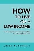 Couverture cartonnée How to Live on a Low Income de Anne Blondeau