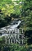 Fester Einband Sweet Water Hunt von Connie Nye