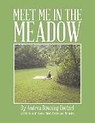 Kartonierter Einband Meet Me in the Meadow von Andrea Downing Doetzel