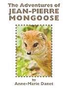 Couverture cartonnée The Adventures of Jean-Pierre Mongoose de Anne-Marie Danet