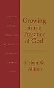 Kartonierter Einband Growing in the Presence of God von Calvin W. Allison