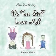 Kartonierter Einband Do You Still Love Me? von Felicia Felix