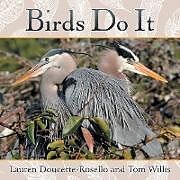 Kartonierter Einband Birds Do It von Lauren Doucette-Rosello, Tom Willis
