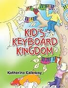 Kartonierter Einband Kid's Keyboard Kingdom von Katherine Galloway