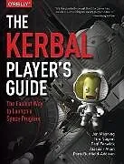 Kartonierter Einband The Kerbal Players Guide von Jon Manning, Tim Nugent, Paul Fenwick