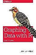 Kartonierter Einband Graphing Data with R von John Hilfiger