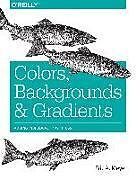 Kartonierter Einband Colors, Backgrounds, and Gradients von Eric Meyer