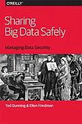 E-Book (pdf) Sharing Big Data Safely von Ted Dunning, Ellen Friedman