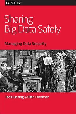 E-Book (pdf) Sharing Big Data Safely von Ted Dunning, Ellen Friedman