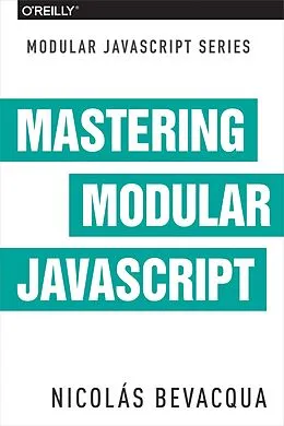 E-Book (epub) Mastering Modular JavaScript von Nicolas Bevacqua
