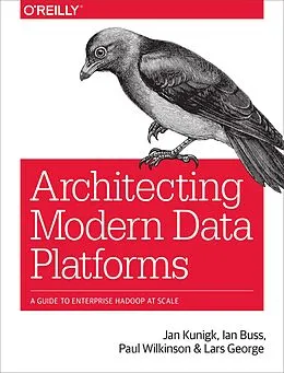 E-Book (epub) Architecting Modern Data Platforms von Jan Kunigk