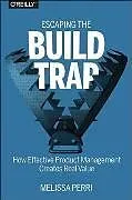 Kartonierter Einband Escaping the Build Trap von Melissa Perri